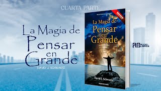 LA MAGIA DE PENSAR EN GRANDE  P4  ABAudioLibros [upl. by Arbmik]