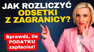 Jak rozliczyć przychód z zagranicy Odsetki podatek od dochodów zagranicznych [upl. by Boynton]