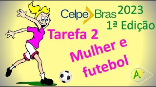 FUTEBOL E MULHER  TAREFA 2  CELPEBRAS 2023  FONETICANDO [upl. by Etna]