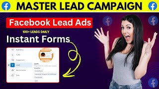 How to Run a HighConverting Facebook Lead Campaign with Instant Forms  Facebook Ad Course 2024 [upl. by Ettennahs]