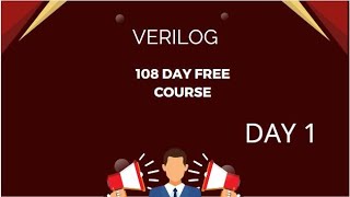 VERILOG FREE COURSE DAY 1  VERILOG 108 DAY COURSE [upl. by Av]