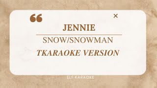 JENNIE  SNOWSNOWMAN COVER KARAOKE VERSION [upl. by Nnel]