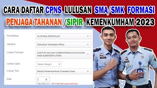 CARA LENGKAP DAFTAR CPNS LULUSAN SLTA SMASMK FORMASI PENJAGA TAHANAN  SIPIR KEMENKUMHAM 2023 [upl. by Cami689]