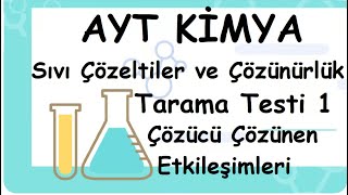 Tarama Testi 1 Çözücü Çözünen Etkileşimleri  Sıvı Çözeltiler ve Çözünürlük AYT11Sınıf Kimya 34 [upl. by Alorac]