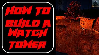 How to Build a WatchTower in DayZ [upl. by Strader782]