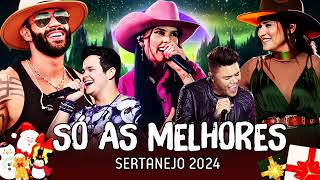 AS MAIS TOCADAS 2024  PLAYLIST SERTANEJO  Top Sertanejo 2024  Top Sertanejo 2024 Mais Tocadas [upl. by Aholla]