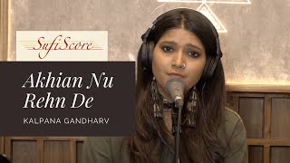 Akhian Nu Rehn De  Kalpana Gandharv  Reshma  Punjabi Song  Sufiscore [upl. by Ilana]