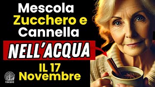 RICCHEZZA IMMEDIATA SOLO ZUCCHERO CANNELLA ED ACQUA ED ATTIRA ABBONDANZA INFINITA IL 17 NOVEMBRE [upl. by Aicatsue]