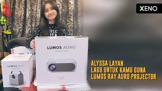 Alyssa Layan Lagu Untuk Kamu Guna LUMOS RAY AURO Projector [upl. by Zilevi813]