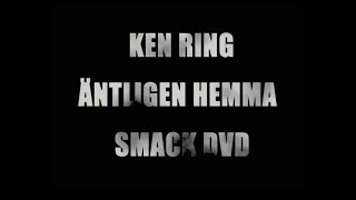 Ken Ring  quotÄntligen Hemmaquot Smack DVD Trailer 2007 [upl. by Serafine]