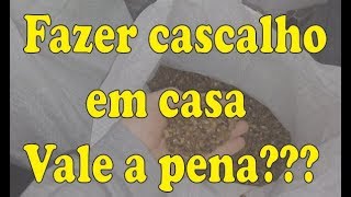 Fazer cascalho em casa vale a pena [upl. by Bierman]