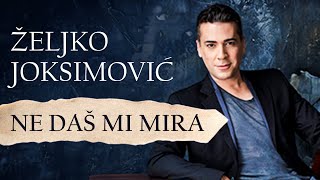 Željko Joksimović  Ne daš mi mira Official Music Audio [upl. by Gaston]