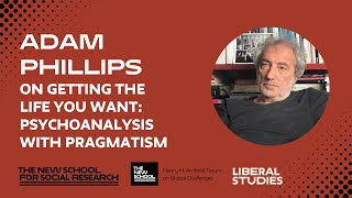 Adam Phillips quotOn Getting The Life You Want Psychoanalysis With Pragmatismquot [upl. by Hazel]