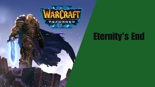 Warcraft 3 Reforged 20  Eternitys End PC  No Commentary [upl. by Bathelda]