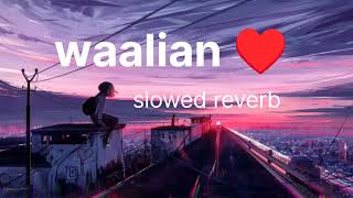 waalian slowed reverb waalian lofi love song [upl. by Ominorej]