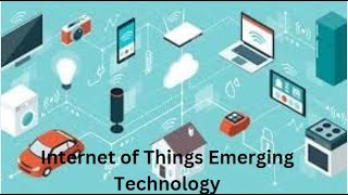 Internet of Things Emerging Technology [upl. by Llerrehc]