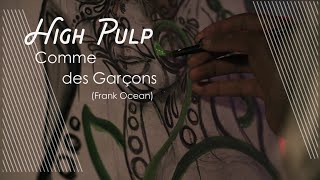 High Pulp  Comme des Garçons Frank Ocean [upl. by Garold]