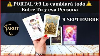 ⚠️PORTAL 99 ⚠️9 DE SEPTIEMBRE QUE SENTIA ANTES Y QUE SIENTE AHORA POR TI❤️LECTURA DE TAROT❤️AMOR❤️ [upl. by Naes]