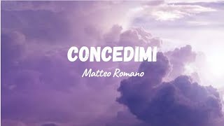 Matteo RomanoConcedimi [upl. by Odlanor]