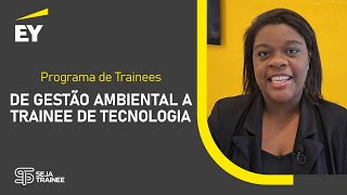 DE GESTÃO AMBIENTAL A TRAINEE EM TECNOLOGIA EY [upl. by Accissej18]