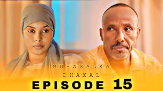 MUSASALKA DHAXAL  Season 1  XALQADDA 15AAD Dhimasho  astaan tv [upl. by Nnylrac78]