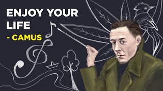 6 Ways To Enjoy Your Life To the Fullest  Albert Camus Philosophy of Absurdism [upl. by Ocin105]