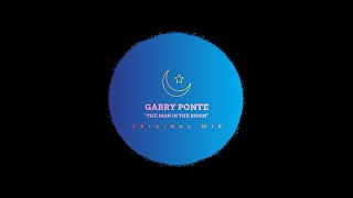 GABRY PONTE The Man In The Moon Original Mix [upl. by Thormora]