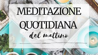 Meditazione Quotidiana del Mattino per Trasformare la Tua Vita [upl. by Nalac]