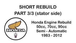 Short Version Honda 50cc 70cc 90cc Engine Rebuild Part 3 of 3 Stator Side and Finishing Touches [upl. by Ellenrad]