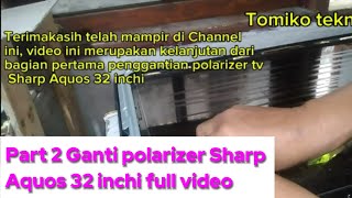 Part 2 Ganti polarizer Sharp Aquos 32 in full video [upl. by Anifled]