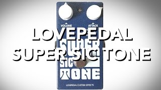 Lovepedal Super Sic Tone [upl. by Aicatsanna]