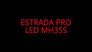 ESTRADA PRO LED MH35S [upl. by Annawaj]