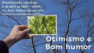 Recolhimento Espiritual Otimismo e Bom Humor [upl. by Yrrehs684]