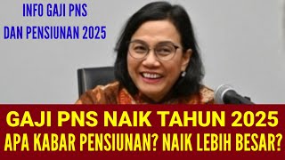 GAJI PNS TAHUN 2025 NAIK  BAGAIMANA GAJI PENSIUNAN NAIK LEBIH BESAR [upl. by Arym567]