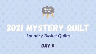 2021 Mystery Quilt  Day 0  Hosted by Laundry Basket Quilts [upl. by Der]