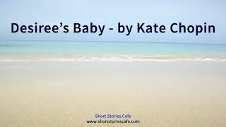 Desirees Baby by Kate Chopin [upl. by Fitzger41]