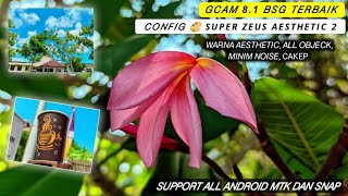 Update‼️Gcam 81 BSG android  Config ⚡Super Zeus Aesthetic 2 Lens wide 4k Android 917 [upl. by Fulbert]