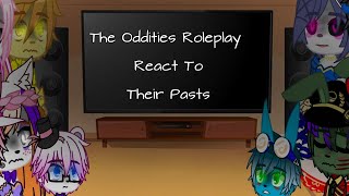 The Oddities Roleplay React To Their PastsTORMy Au [upl. by Annayk27]