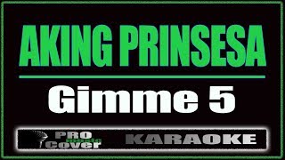 Aking Prinsesa  Gimme 5 KARAOKE [upl. by Favien]