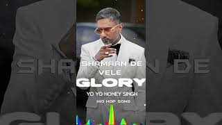 shamaan de vele yo yo honey singh  Hip Hop Song glory yoyohanisingh shorts [upl. by Damour138]