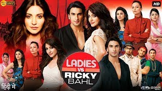 Ladies vs Ricky Bahl Full Movie  Ranveer Singh Anushka Sharma Parineeti Chopra  Review amp Fact [upl. by Maddi799]