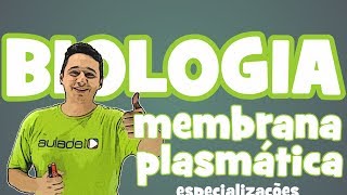 Biologia  Citologia III Membrana plasmática especializações [upl. by Strang]