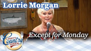 LORRIE MORGAN sings EXCEPT FOR MONDAY on LARRYS COUNTRY DINER [upl. by Begga]