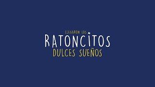 Los Ratoncitos Dulces Sueños están aquí  Rogelio [upl. by Sama]