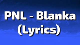 Pnl  Blanka paroles lyrics [upl. by Yhprum333]