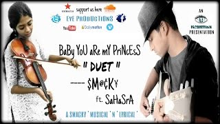 SMaCkY PoPpeR  BABY YOU ARE MY PRINCESS DUET ftSaHaSrA  EyE productions [upl. by Manoop791]