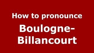 How to Pronounce BoulogneBillancourt  PronounceNamescom [upl. by Chan]