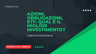 Azioni Obbligazioni ETF Qual è il Miglior Investimento [upl. by Hteazile]