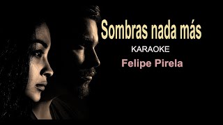 Sombras nada mas  Felipe Pirela  Karaoke [upl. by Eiramnna]