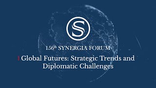 156th Synergia ForumGlobal Futures Strategic Trends and Diplomatic Challenges [upl. by Viole]